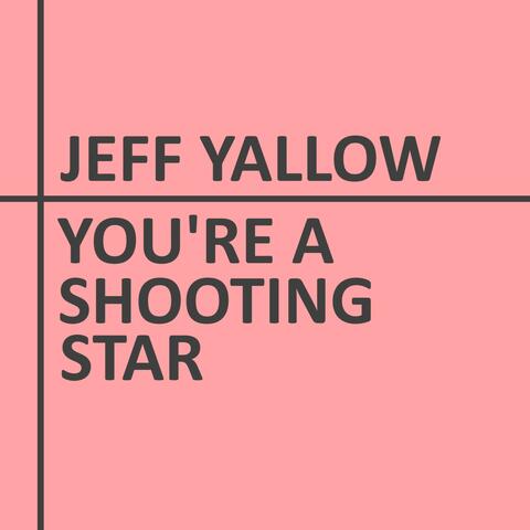 You're a Shooting Star