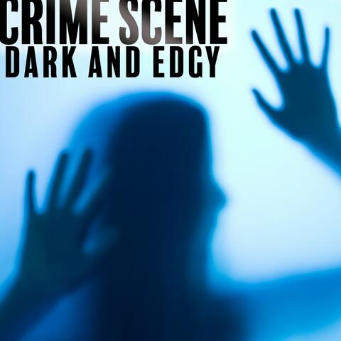 Crime Scene: Dark and Edgy