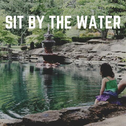 Sit by the Water