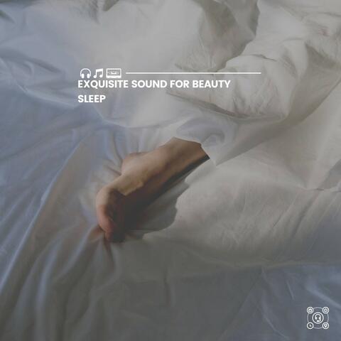Exquisite Sound for Beauty Sleep