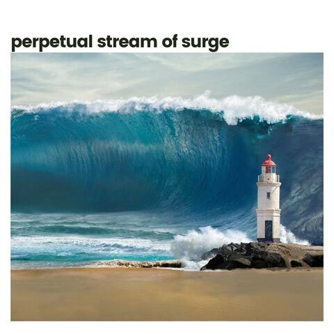 Perpetual Stream of Surge