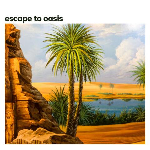 Escape to Oasis