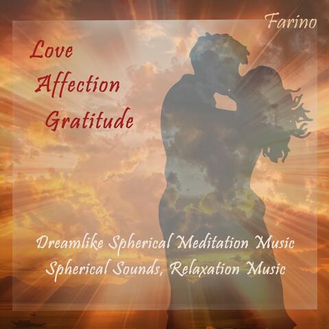 Love - Affection - Gratitude, Dreamlike Spherical Meditation Music