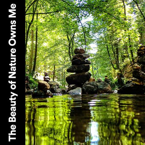 The Beauty of Nature Owns Me