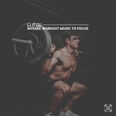 Intense Workout Music to Focus