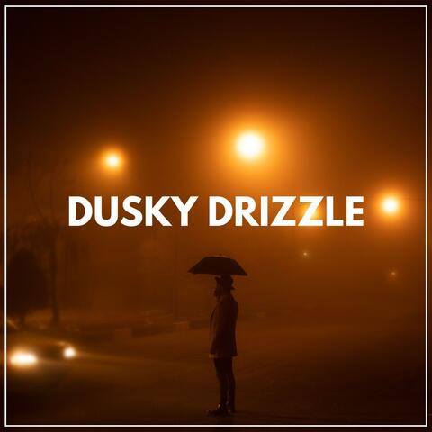 Dusky Drizzle