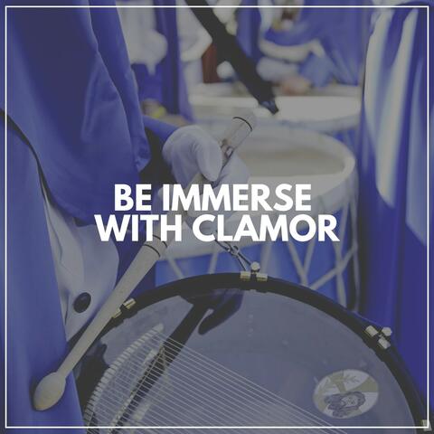 Be Immerse with Clamor