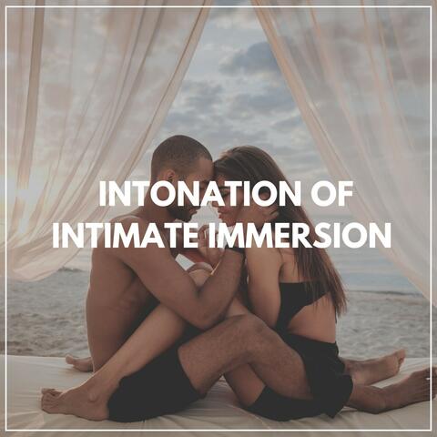 Intonation of Intimate Immersion