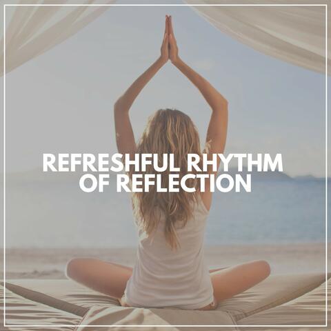 Refreshful Rhythm of Reflection