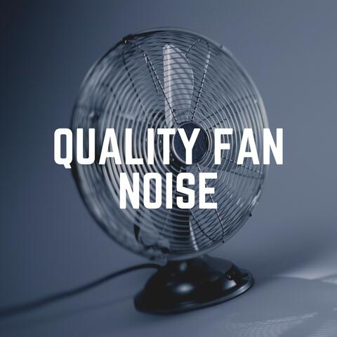 Quality Fan Noise
