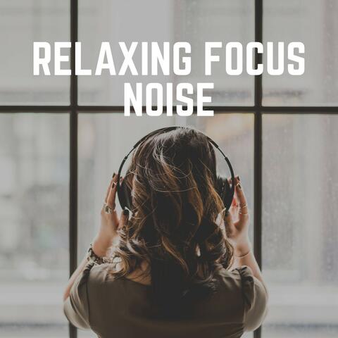 Relaxing Focus Noise