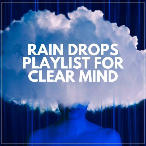Rain Drops Playlist for Clear Mind