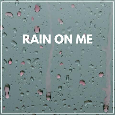 Rain on Me