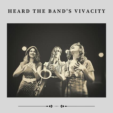 Heard the Band's Vivacity