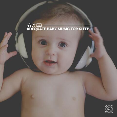 Adequate Baby Music for Sleep