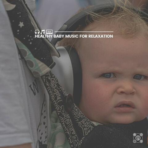 Healthy Baby Music for Relaxation
