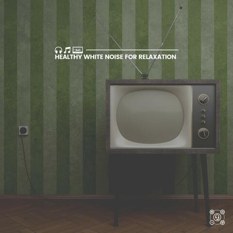 Healthy White Noise for Relaxation