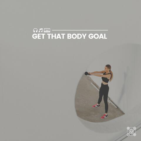 Get That Body Goal