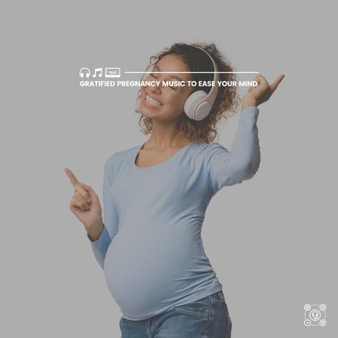 Gratified Pregnancy Music to Ease Your Mind