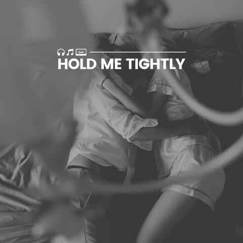 Hold Me Tightly