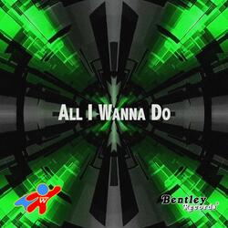 All I Want to Do