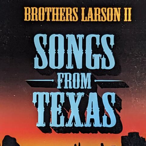 Brothers Larson II - Songs from Texas