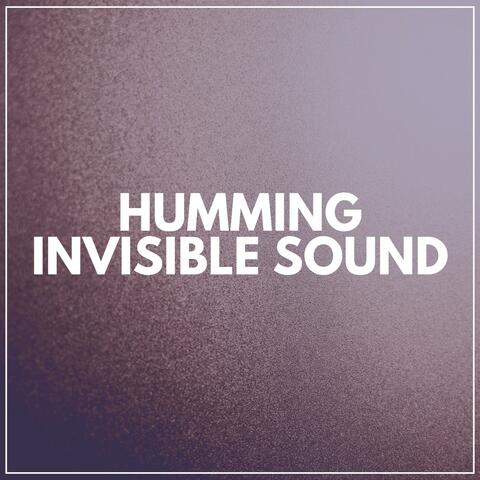 Humming Invisible Sound