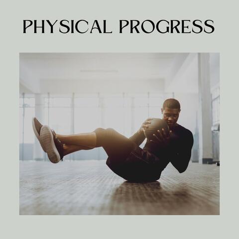 Physical Progress