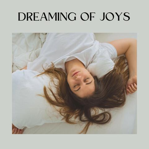 Dreaming of Joys