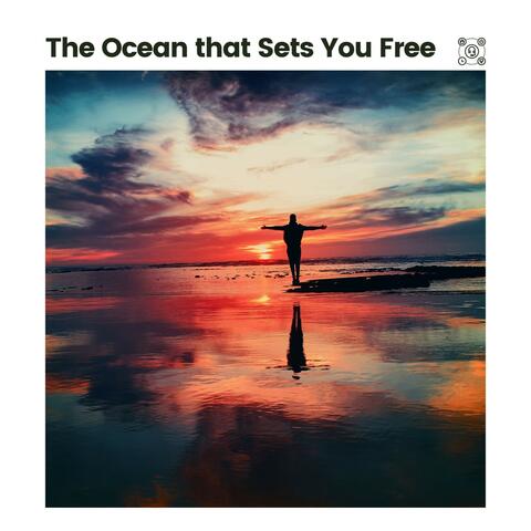 The Ocean That Sets You Free