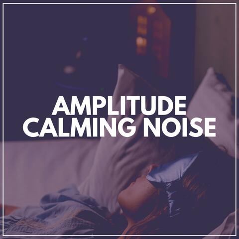 Amplitude Calming Noise
