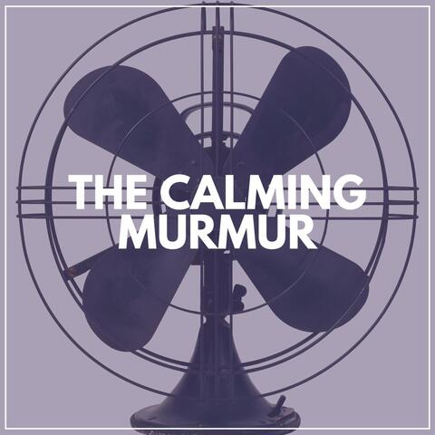 The Calming Murmur