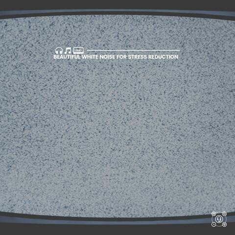 Beautiful White Noise for Stress Reduction