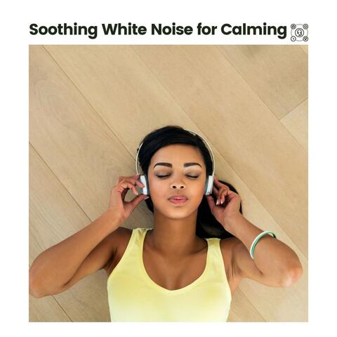 Soothing White Noise for Calming