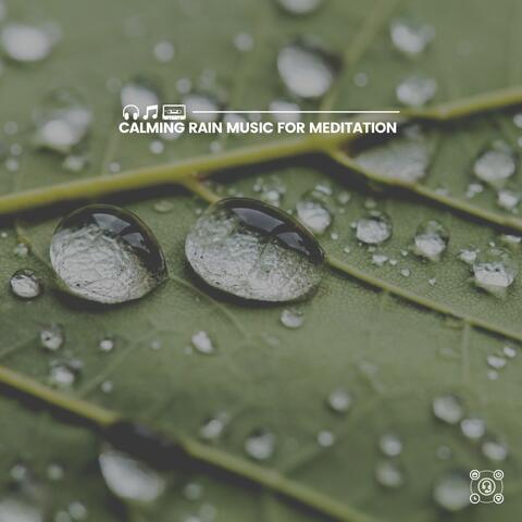 Calming Rain Music for Meditation