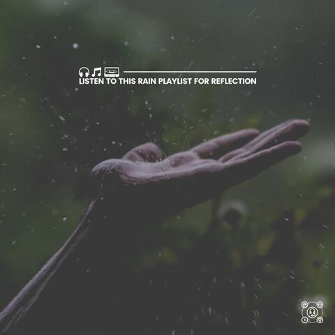 Listen to This Rain Playlist for Reflection