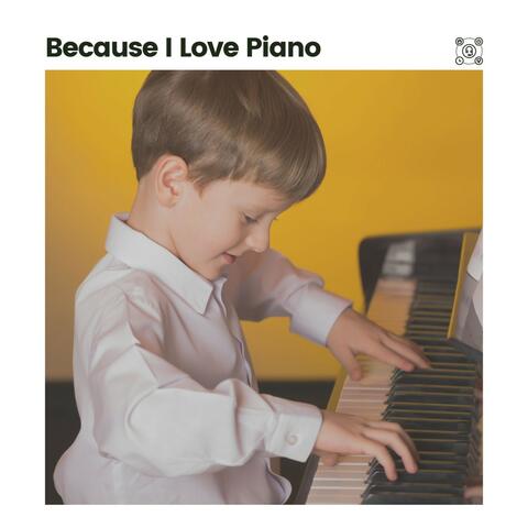 Because I Love Piano