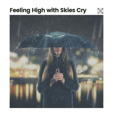 Feeling High with Skies Cry