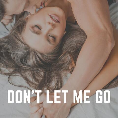 Don't Let Me Go