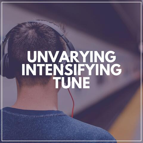 Unvarying Intensifying Tune