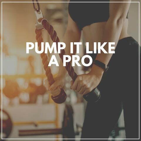 Pump It Like a Pro