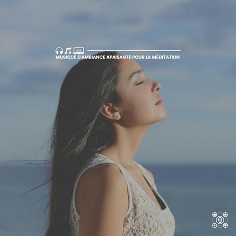Musique d'ambiance Apaisante pour La Méditation