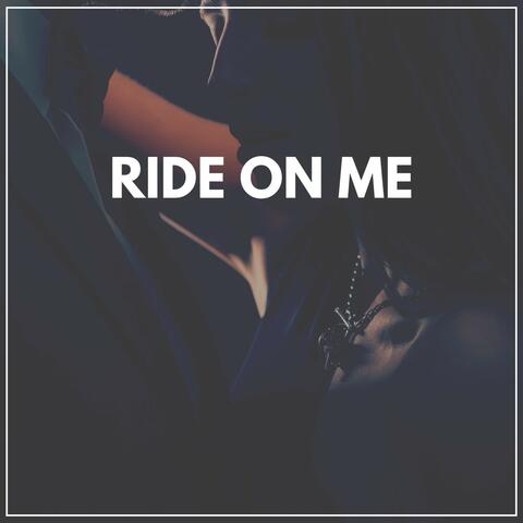Ride on Me