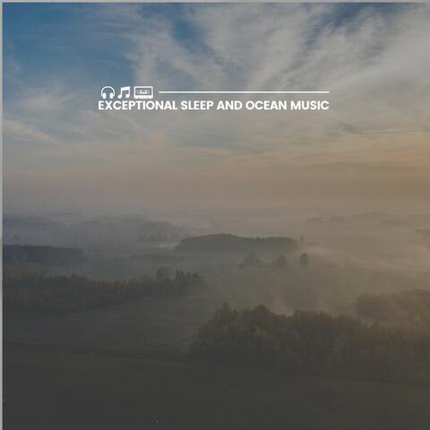 Exceptional Sleep and Ocean Music