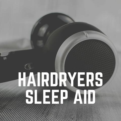 Hairdryers Sleep Aid