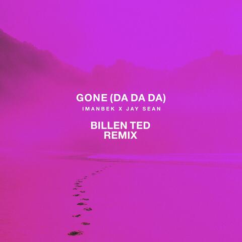 Gone (Da da da) [Billen Ted Remix]