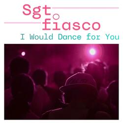 I Would Dance for You