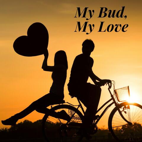My Bud, My Love