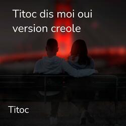 Titoc dis moi oui