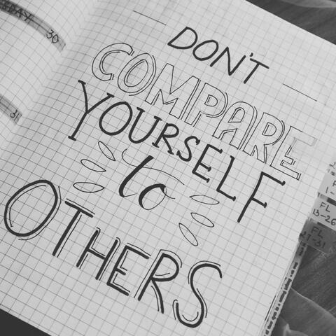 Don't Compare Yourself to Others